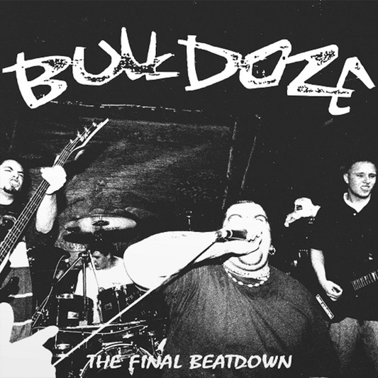 Bulldoze - 'The Final Beat Down' PRE-ORDER
