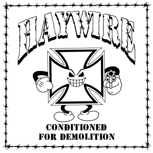 Haywire - 'Conditioned for Demolition' PRE-ORDER