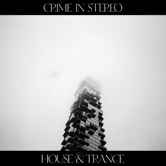 Crime In Stereo - 'House & Trance' PRE-ORDER