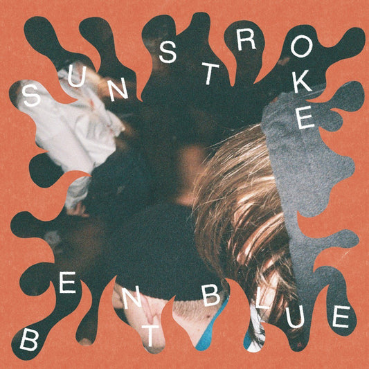 Sunstroke / Bent Blue - 'Split'