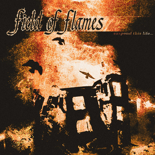 Field of Flames - 'Suspend This Life...'