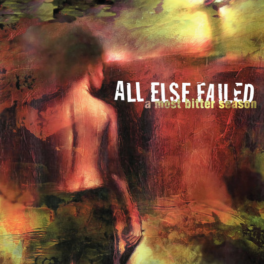 All Else Failed - 'A Most Bitter Season (Reissue)'