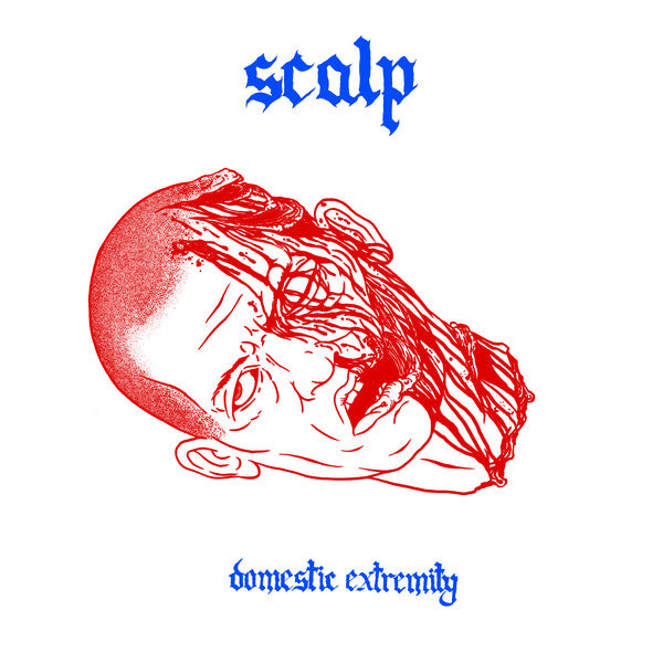 Scalp - 'Domestic Extremity'