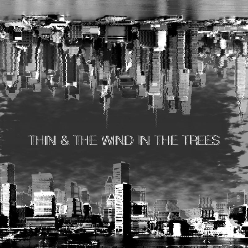 Thin / The Wind In The Trees - 'Split'