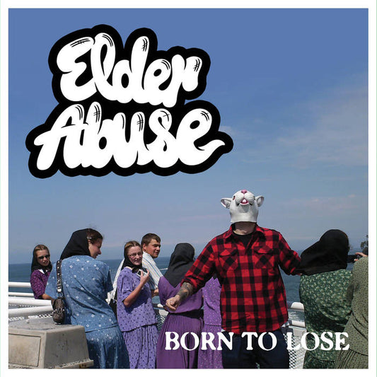 Elder Abuse - 'Born to Lose'