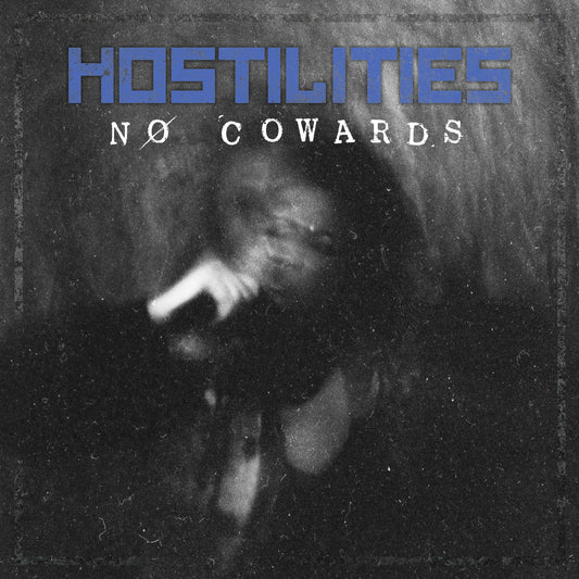 Hostilities - 'No Cowards'