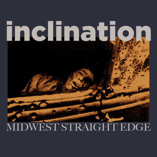 Inclination - 'Midwest Straightedge'