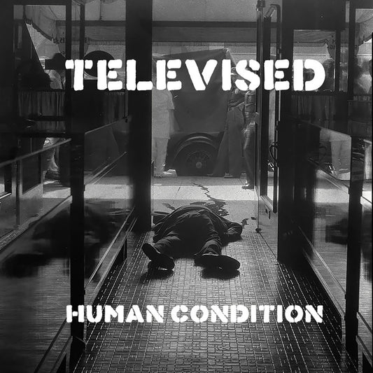Televised - 'Human Condition'